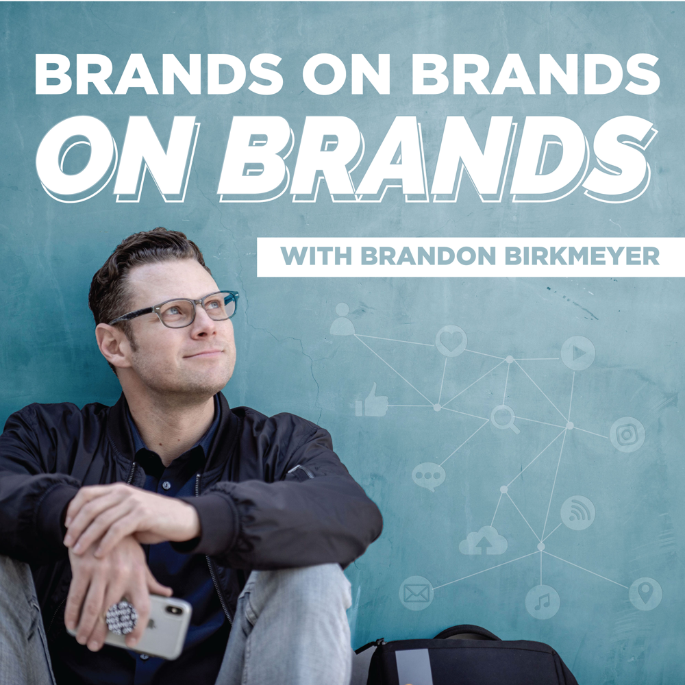 Brands on Brands on Brands | with Brandon Birkmeyer