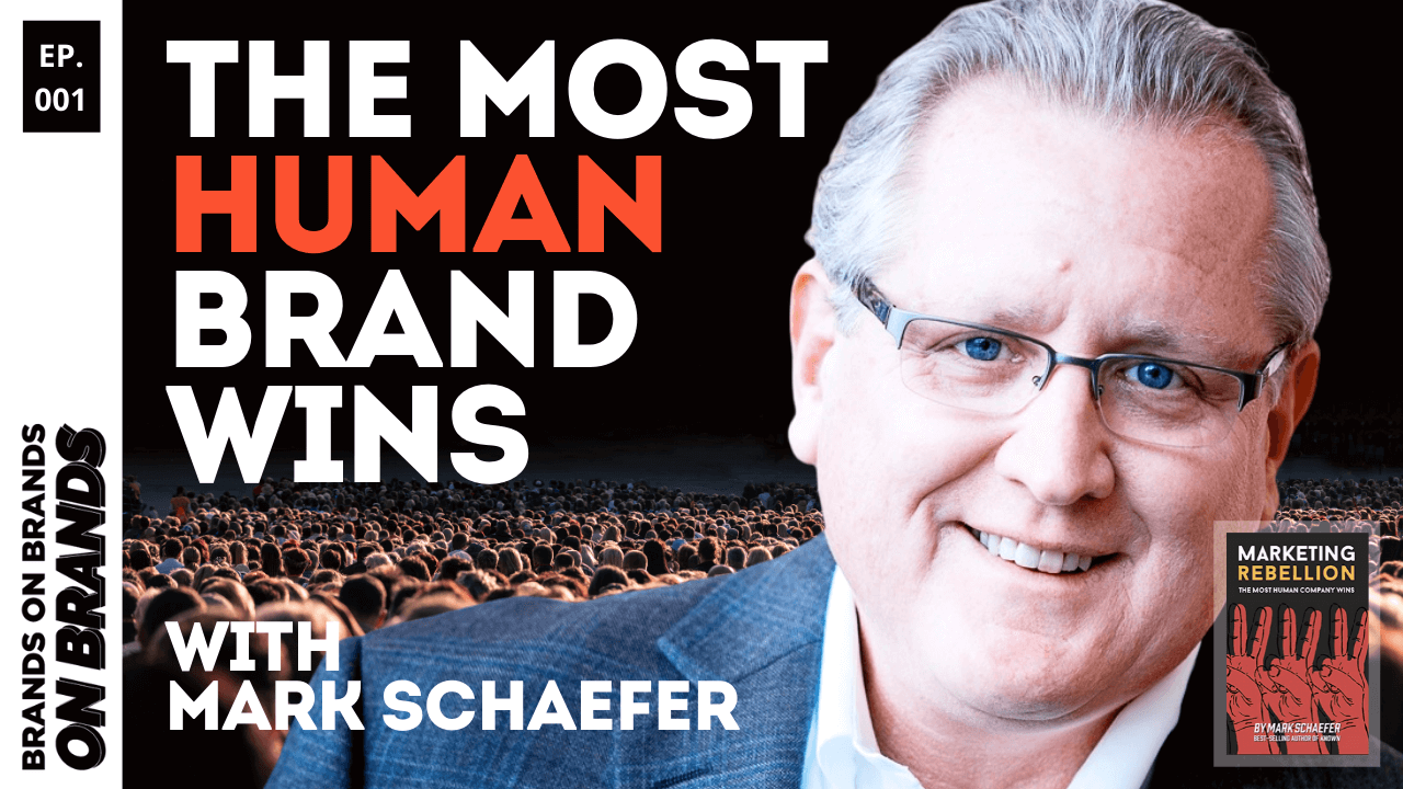 The Most Human Brand Wins with Mark Schaefer