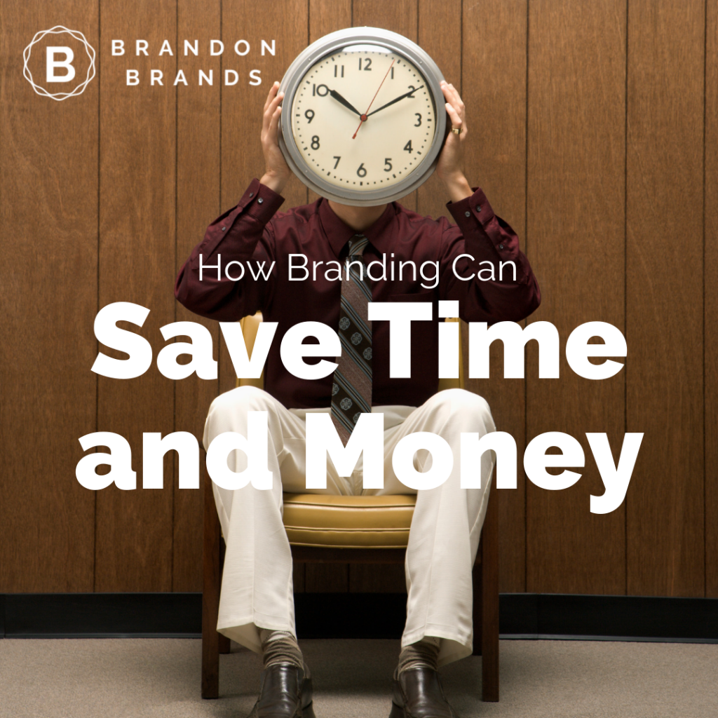 How Branding Can Save Time and Money - BRANDS ON BRANDS